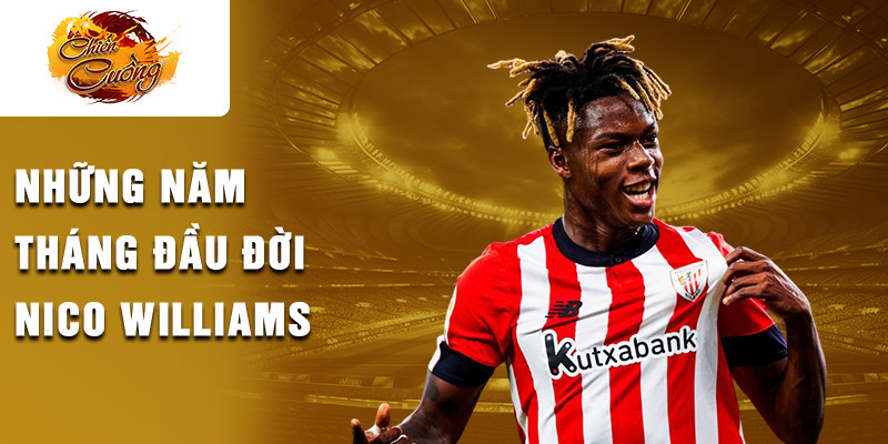 Những năm tháng đầu đời Nico Williams