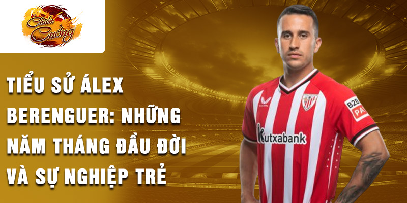 Tiểu sử Álex Berenguer: Những năm tháng đầu đời và sự nghiệp trẻ