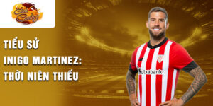 Tiểu sử Những năm tháng đỉnh cao của inigo martinez tại real sociedad: thời niên thiếu