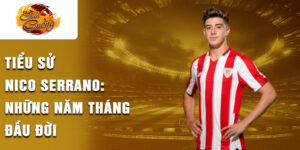 Tiểu sử nico serrano: những năm tháng đầu đời