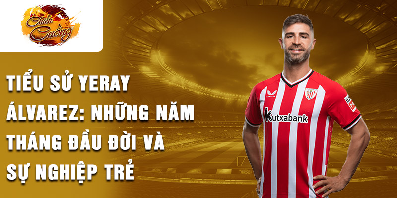 Tiểu sử Yeray Álvarez: những năm tháng đầu đời và sự nghiệp trẻ