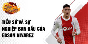 Tiểu sử và sự nghiệp ban đầu của edson álvarez