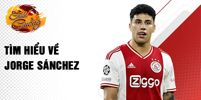 Tìm hiểu về Jorge Sánchez