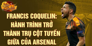 Francis coquelin: hành trình trở thành trụ cột tuyến giữa của arsenal