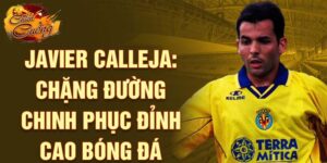Javier calleja: chặng đường chinh phục đỉnh cao bóng đá