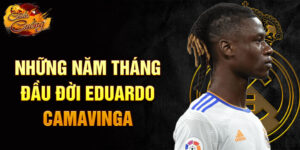 Những năm tháng đầu đời eduardo camavinga