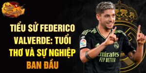 Tiểu sử federico valverde: tuổi thơ và sự nghiệp ban đầu