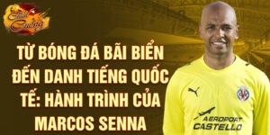 Từ bóng đá bãi biển đến danh tiếng quốc tế: hành trình của marcos senna