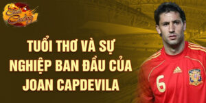 Tuổi thơ và sự nghiệp ban đầu của joan capdevila