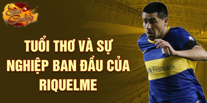 Tuổi thơ và sự nghiệp ban đầu của Riquelme