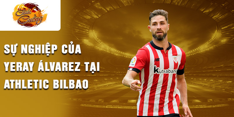 Sự nghiệp của Yeray Álvarez tại Athletic Bilbao