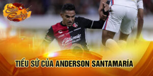 Tiểu sử của Anderson Santamaría