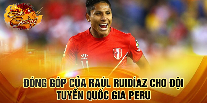Đóng góp của Raúl Ruidíaz cho đội tuyển quốc gia Peru