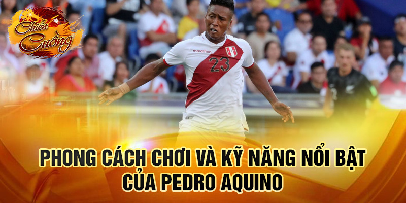 Phong cách chơi và kỹ năng nổi bật của Pedro Aquino