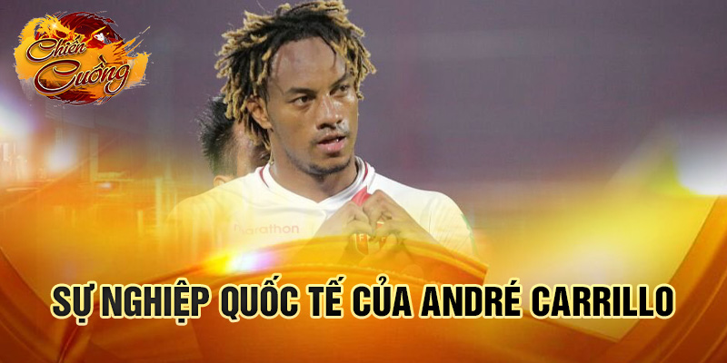 Sự nghiệp quốc tế của André Carrillo